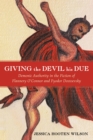 Giving the Devil His Due : Demonic Authority in the Fiction of Flannery O'Connor and Fyodor Dostoevsky - eBook