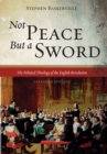 Not Peace But a Sword : The Political Theology of the English Revolution (Expanded Edition) - eBook