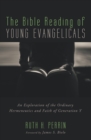 The Bible Reading of Young Evangelicals : An Exploration of the Ordinary Hermeneutics and Faith of Generation Y - eBook