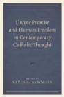 Divine Promise and Human Freedom in Contemporary Catholic Thought - eBook