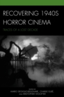Recovering 1940s Horror Cinema : Traces of a Lost Decade - eBook