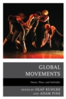 Global Movements : Dance, Place, and Hybridity - Book