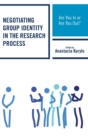 Negotiating Group Identity in the Research Process : Are You In or Are You Out? - Book
