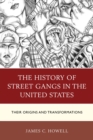 History of Street Gangs in the United States : Their Origins and Transformations - eBook