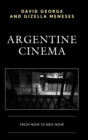 Argentine Cinema : From Noir to Neo-Noir - Book