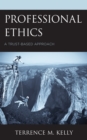 Professional Ethics : A Trust-Based Approach - Book