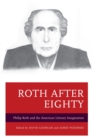 Roth after Eighty : Philip Roth and the American Literary Imagination - eBook