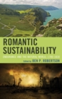 Romantic Sustainability : Endurance and the Natural World, 1780-1830 - Book
