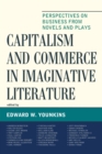 Capitalism and Commerce in Imaginative Literature : Perspectives on Business from Novels and Plays - eBook