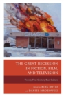 The Great Recession in Fiction, Film, and Television : Twenty-First-Century Bust Culture - Book