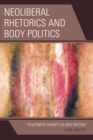Neoliberal Rhetorics and Body Politics : Plastinate Exhibits as Infiltration - Book