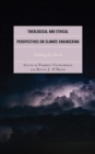 Theological and Ethical Perspectives on Climate Engineering : Calming the Storm - Book