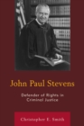 John Paul Stevens : Defender of Rights in Criminal Justice - eBook