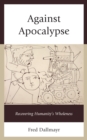 Against Apocalypse : Recovering Humanity's Wholeness - Book