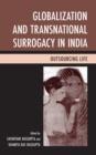Globalization and Transnational Surrogacy in India : Outsourcing Life - Book