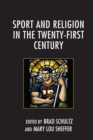Sport and Religion in the Twenty-First Century - Book