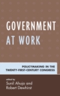 Government at Work : Policymaking in the Twenty-First-Century Congress - eBook
