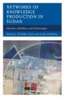 Networks of Knowledge Production in Sudan : Identities, Mobilities, and Technologies - eBook
