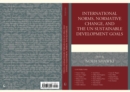 International Norms, Normative Change, and the UN Sustainable Development Goals - Book