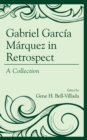 Gabriel Garcia Marquez in Retrospect : A Collection - Book