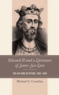 Edward II and a Literature of Same-Sex Love : The Gay King in Fiction, 1590-1640 - Book