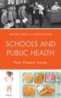 Schools and Public Health : Past, Present, Future - Book
