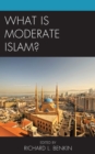 What Is Moderate Islam? - Book