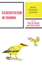 Ecocriticism in Taiwan : Identity, Environment, and the Arts - Book