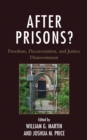 After Prisons? : Freedom, Decarceration, and Justice Disinvestment - Book