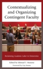 Contextualizing and Organizing Contingent Faculty : Reclaiming Academic Labor in Universities - eBook