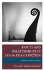 Family and Relationships in Ian McEwan's Fiction : Between Fantasy and Desire - Book