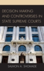 Decision Making and Controversies in State Supreme Courts - Book