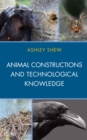 Animal Constructions and Technological Knowledge - eBook