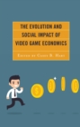 Evolution and Social Impact of Video Game Economics - eBook