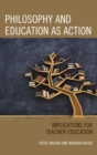 Philosophy and Education as Action : Implications for Teacher Education - eBook