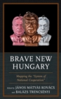 Brave New Hungary : Mapping the "System of National Cooperation" - eBook