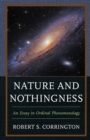 Nature and Nothingness : An Essay in Ordinal Phenomenology - Book