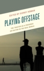 Playing Offstage : The Theater as a Presence or Factor in the Real World - eBook