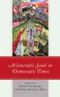 Aristocratic Souls in Democratic Times - Book
