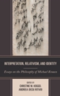 Interpretation, Relativism, and Identity : Essays on the Philosophy of Michael Krausz - Book