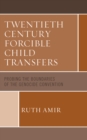 Twentieth Century Forcible Child Transfers : Probing the Boundaries of the Genocide Convention - Book