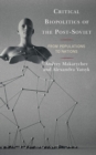 Critical Biopolitics of the Post-Soviet : From Populations to Nations - eBook