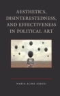Aesthetics, Disinterestedness, and Effectiveness in Political Art - eBook