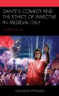 Dante's Comedy and the Ethics of Invective in Medieval Italy : Humor and Evil - Book
