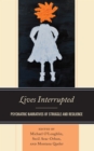 Lives Interrupted : Psychiatric Narratives of Struggle and Resilience - Book