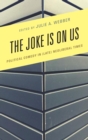 Joke Is on Us : Political Comedy in (Late) Neoliberal Times - eBook