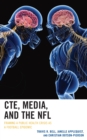 CTE, Media, and the NFL : Framing a Public Health Crisis as a Football Epidemic - Book