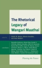 Rhetorical Legacy of Wangari Maathai : Planting the Future - eBook