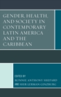 Gender, Health, and Society in Contemporary Latin America and the Caribbean - eBook