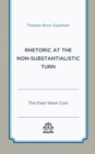 Rhetoric at the Non-Substantialistic Turn : The East-West Coin - Book